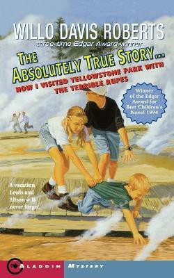The Absolutely True Story How I Visited Yellowstone Park W Temble Rupes(English, Paperback, Roberts Willo Davis)