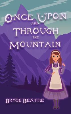 Once Upon And Through The Mountain(English, Paperback, Beattie Bryce)