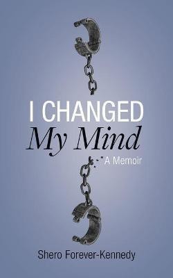 I Changed My Mind(English, Paperback, Forever-Kennedy Shero)