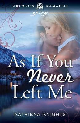 As If You Never Left Me(English, Paperback, Knights Katriena)