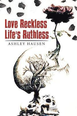 Love Reckless Life's Ruthless(English, Paperback, Hausen Ashley)