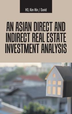 An Asian Direct and Indirect Real Estate Investment Analysis(English, Hardcover, Ho Kim Hin David)