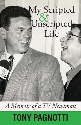 My Scripted and Unscripted Life(English, Paperback, Pagnotti Tony)