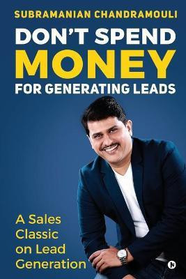 Don't Spend Money for Generating Leads(English, Paperback, Subramanian Chandramouli)