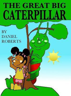 The Great Big Caterpillar(English, Hardcover, Roberts Daniel)