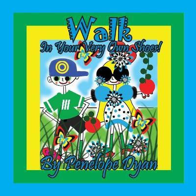 Walk In Your Very Own Shoes!(English, Paperback, Dyan Penelope)