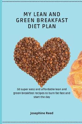 My Lean and Green Breakfast Diet Plan(English, Paperback, Reed Josephine)
