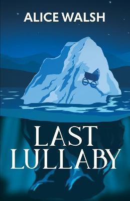 Last Lullaby(English, Paperback, Walsh Alice)