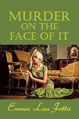 Murder on the Face of It(English, Paperback, Fetta Emma Lou)