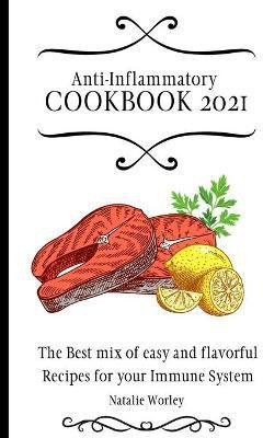 Anti-Inflammatory Cookbook 2021(English, Paperback, Worley Natalie)