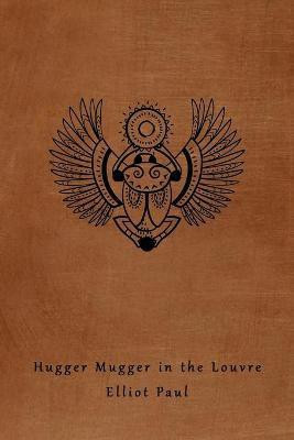 Hugger Mugger in the Louvre (A Homer Evans Mystery)(English, Paperback, Paul Elliot)