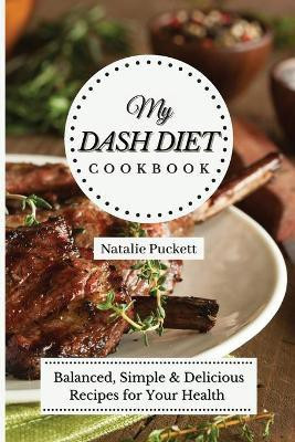 My Dash Diet Cookbook(English, Paperback, Puckett Natalie)