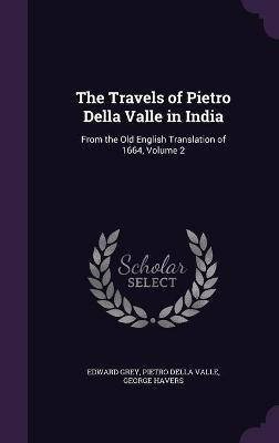 The Travels of Pietro Della Valle in India(English, Hardcover, Grey Edward)