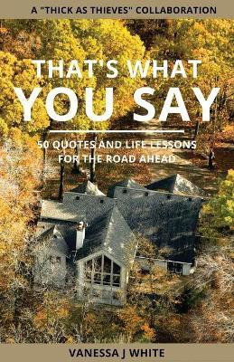That's What You Say(English, Paperback, White Vanessa J)