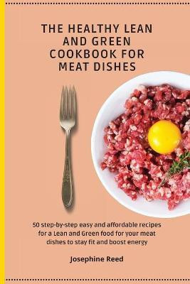 The Healthy Lean and Green Cookbook for Meat Dishes(English, Paperback, Reed Josephine)