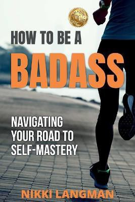 How to Be a Badass(English, Paperback, Langman Nikki)
