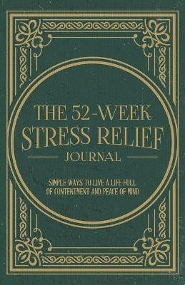 The 52-Week Stress Relief Journal(English, Paperback, Miller Mindi)