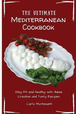 The Ultimate Mediterranean Cookbook(English, Paperback, Montesanti Carlo)
