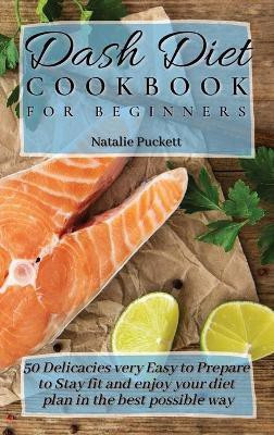 Dash Diet Cookbook for Beginners(English, Hardcover, Puckett Natalie)