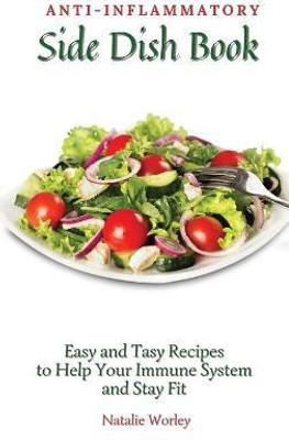 Anti-Inflammatory Side Dish Book(English, Hardcover, Worley Natalie)