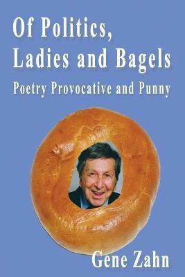Of Politics, Ladies and Bagels(English, Paperback, Zahn Gene)