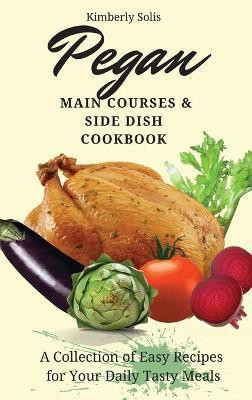 Pegan Main Courses and Side Dish Cookbook(English, Hardcover, Solis Kimberly)