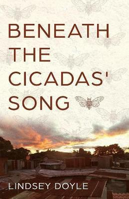 Beneath the Cicadas' Song(English, Paperback, Doyle Lindsey)