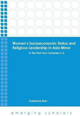 Women's Socioeconomic Status and Religious Leadership in Asia Minor(English, Paperback, Bain Katherine)