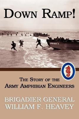 Down Ramp! The Story of the Army Amphibian Engineers (WWII Era Reprint)(English, Paperback, Heavey William F)
