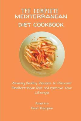The Complete Mediterranean Diet Cookbook(English, Paperback, America Best Recipes)