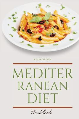 Mediterranean Diet Cookbook(English, Paperback, Alison Peter)