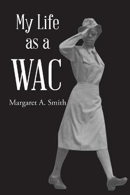 My Life as a WAC(English, Paperback, Smith Margaret A)