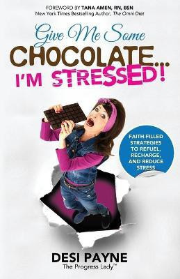 Give Me Some Chocolate...I'm Stressed!(English, Paperback, Payne Desi)