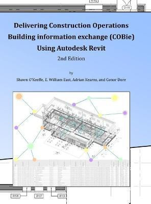 Delivering COBie Using Autodesk Revit (2nd Edition) (Library Edition)(English, Hardcover, O'Keeffe Shawn)