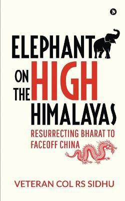 Elephant on the High Himalayas(English, Paperback, Veteran Col Rs Sidhu)