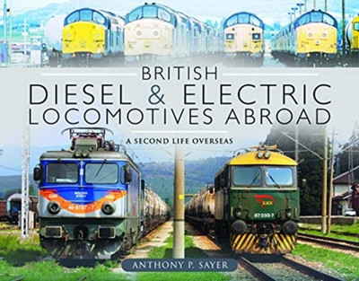 British Diesel and Electric Locomotives Abroad(English, Hardcover, Sayer Anthony P)