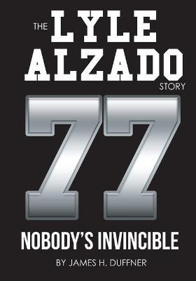 The Lyle Alzado Story Nobody's Invincible(English, Paperback, Duffner James H)