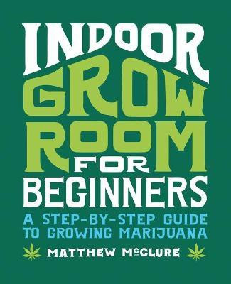 Indoor Grow Room for Beginners(English, Paperback, McClure Matthew)