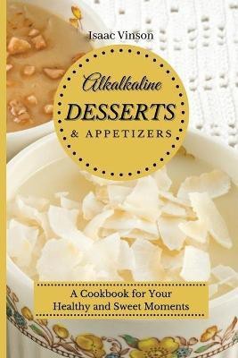 Alkaline Dessert and Appetizers(English, Paperback, Vinson Isaac)