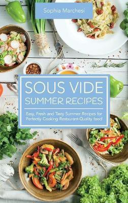 Sous Vide Summer Recipes(English, Hardcover, Marchesi Sophia)