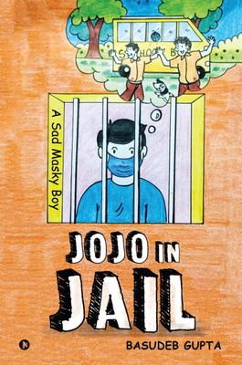 Jojo in Jail(English, Paperback, Basudeb Gupta)