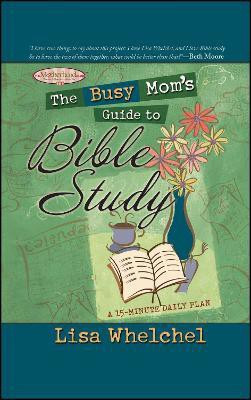 The Busy Mom's Guide to Bible Study(English, Paperback, Whelchel Lisa)