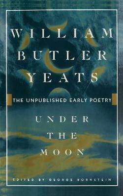 Under the Moon(English, Paperback, Yeats William Butler)