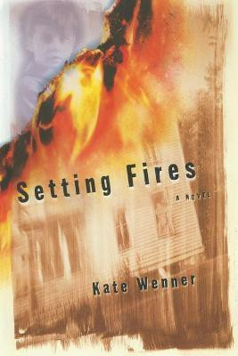 Setting Fires(English, Paperback, Wenner Kate)