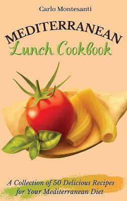 Mediterranean Lunch Cookbook(English, Hardcover, Montesanti Carlo)