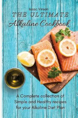 The Ultimate Alkaline Cookbook(English, Paperback, Vinson Isaac)