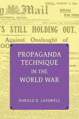 Propaganda Technique in the World War (with Supplemental Material)(English, Paperback, Lasswell Harold Dwight Jr)