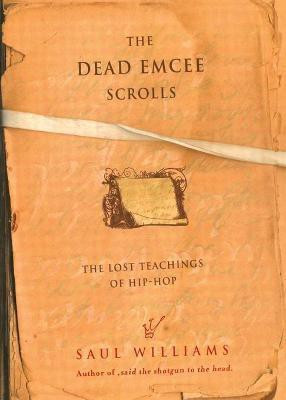 The Dead Emcee Scrolls  - The Lost Teachings of Hip-Hop and Connected Writings(English, Paperback, Williams Saul)