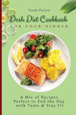 Dash Diet Cookbook for Your Dinner(English, Paperback, Puckett Natalie)