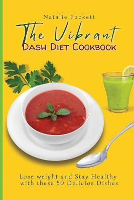 The Vibrant Dash Diet Cookbook(English, Paperback, Puckett Natalie)